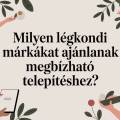 Milyen légkondi márkákat ajánlanak megbízható telepítéshez?