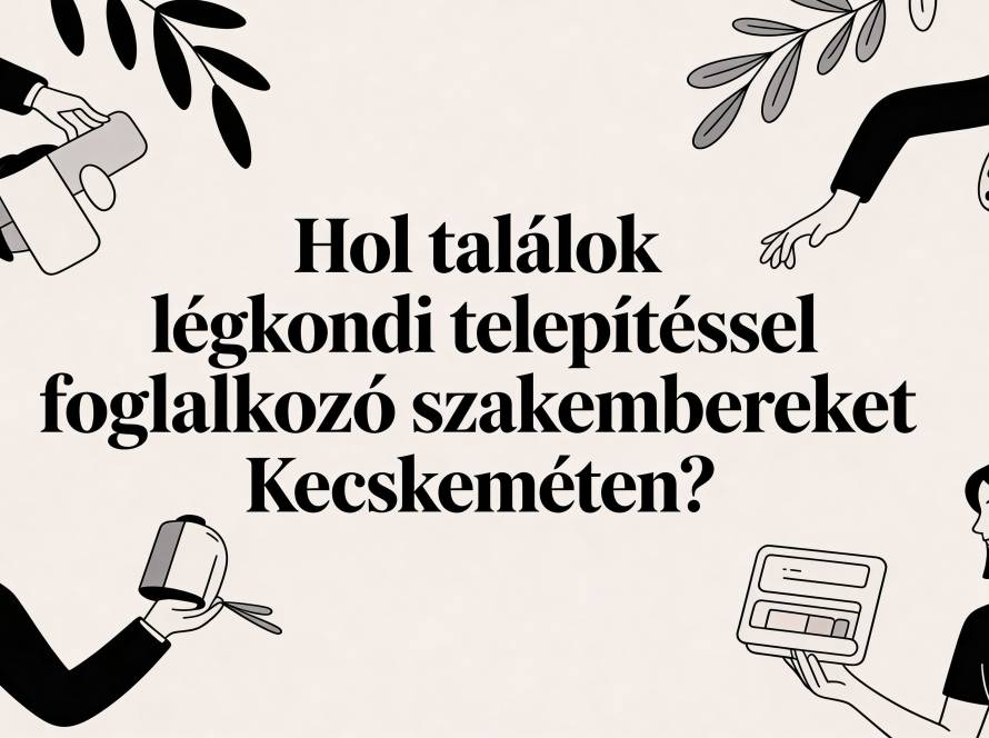 Poster-style illustration with Hungarian text asking "Hol találok légkondi telepítéssel foglalkozó szakembereket Kecskeméten?" surrounded by silhouettes of people and tools, conveying a service inquiry about AC installations in Kecskemét.